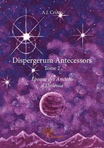 Dispergerum Antecessors Tome 2 - Époque des Anciens d'Heilénia