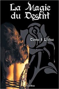 La Magie du Destin Tome 1 - L'élue