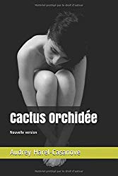 Audrey Harel-Casanove--Cactus Orchidée--