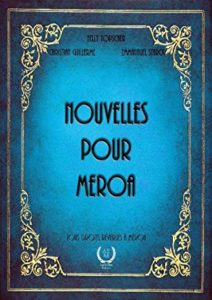 Nouvelles pour Meroa-Recueil à trois plumes